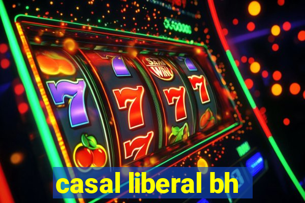 casal liberal bh